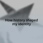 How history shaped my identity