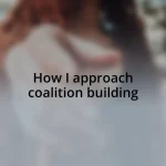 How I approach coalition building