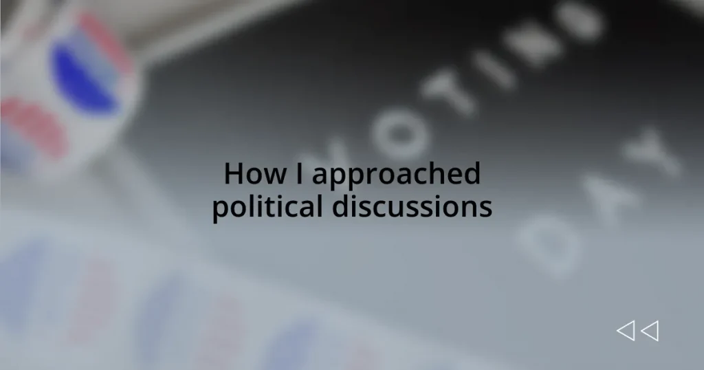How I approached political discussions