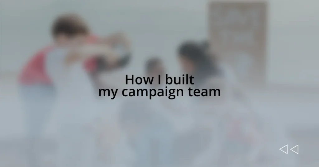 How I built my campaign team