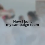 How I built my campaign team