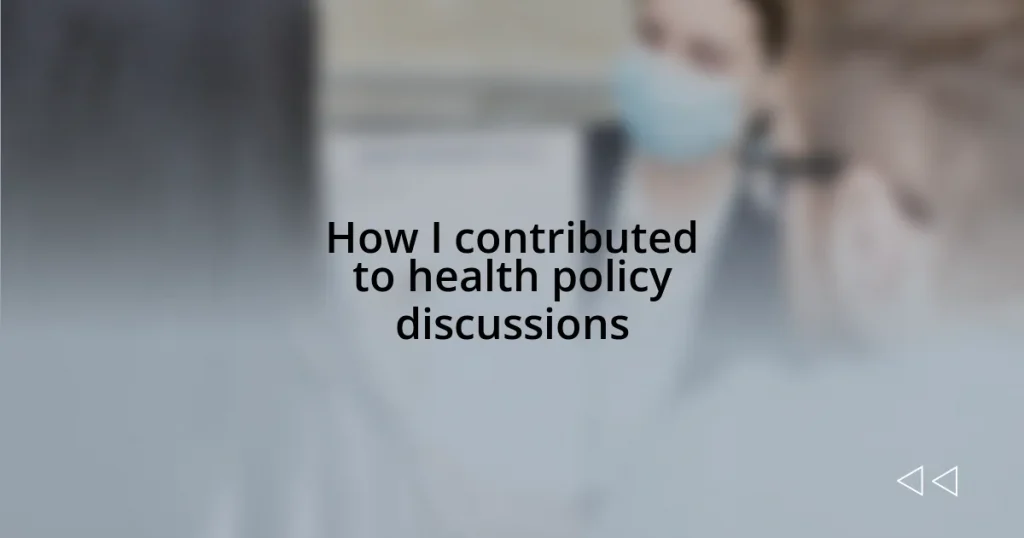 How I contributed to health policy discussions