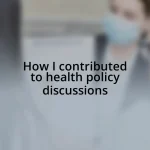 How I contributed to health policy discussions