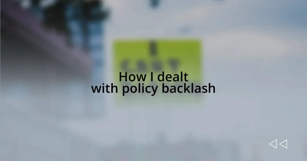 How I dealt with policy backlash
