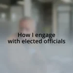 How I engage with elected officials