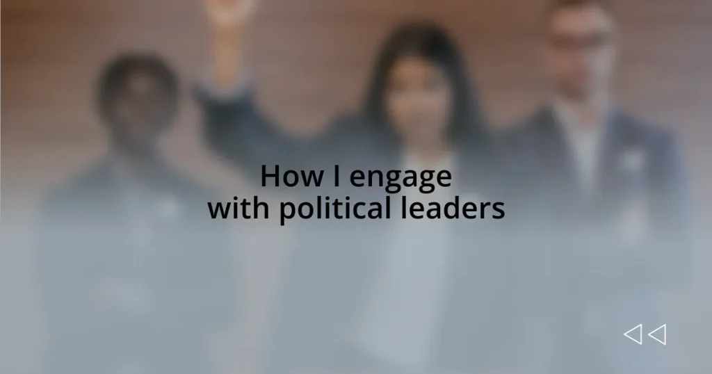 How I engage with political leaders