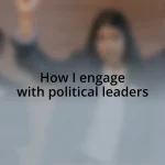 How I engage with political leaders