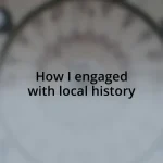 How I engaged with local history