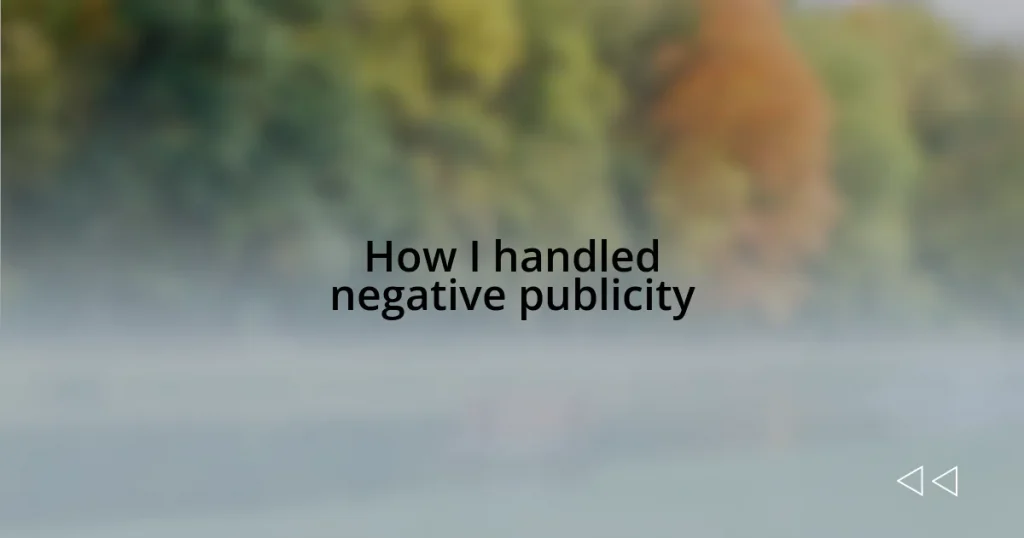 How I handled negative publicity