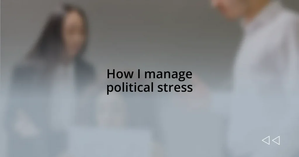 How I manage political stress