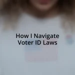 How I Navigate Voter ID Laws