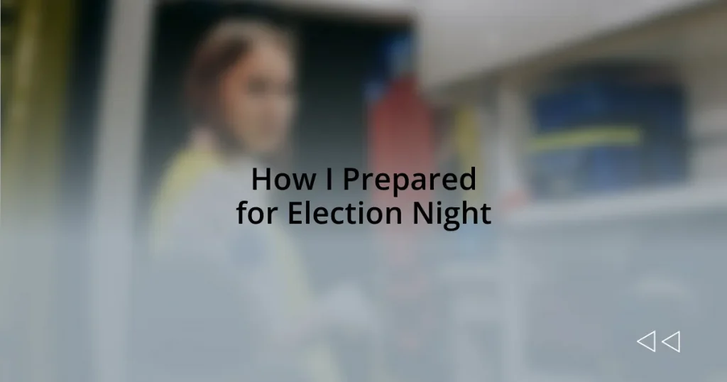 How I Prepared for Election Night