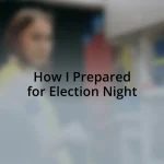 How I Prepared for Election Night