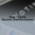 How I Tackle Election Disinformation