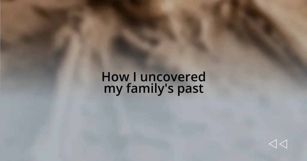 How I uncovered my family’s past