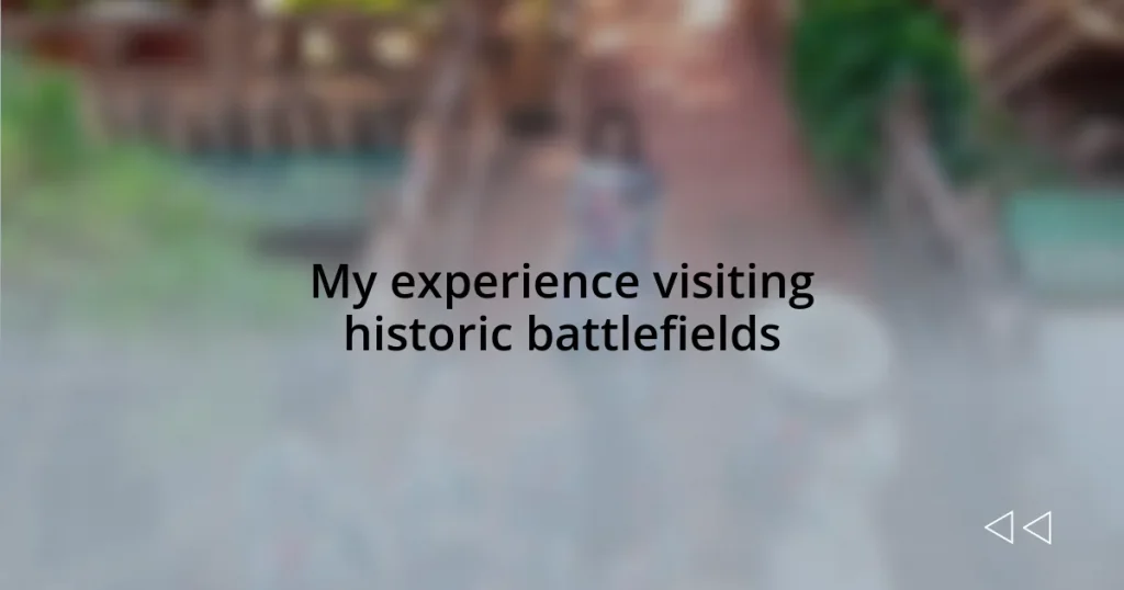 My experience visiting historic battlefields