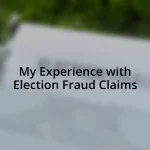 My Experience with Election Fraud Claims