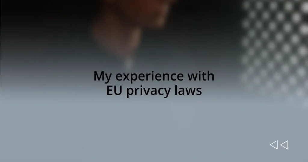 My experience with EU privacy laws