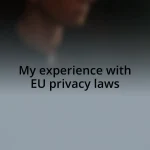 My experience with EU privacy laws