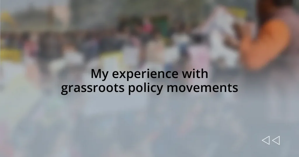 My experience with grassroots policy movements