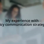 My experience with policy communication strategies