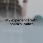 My experience with political rallies