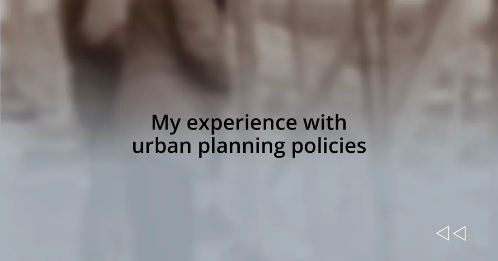 My experience with urban planning policies