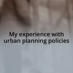 My experience with urban planning policies