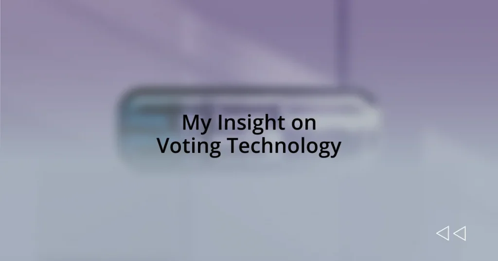 My Insight on Voting Technology