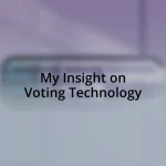 My Insight on Voting Technology