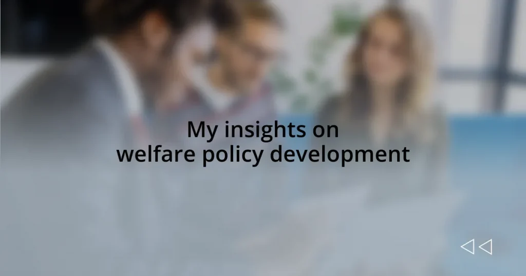 My insights on welfare policy development