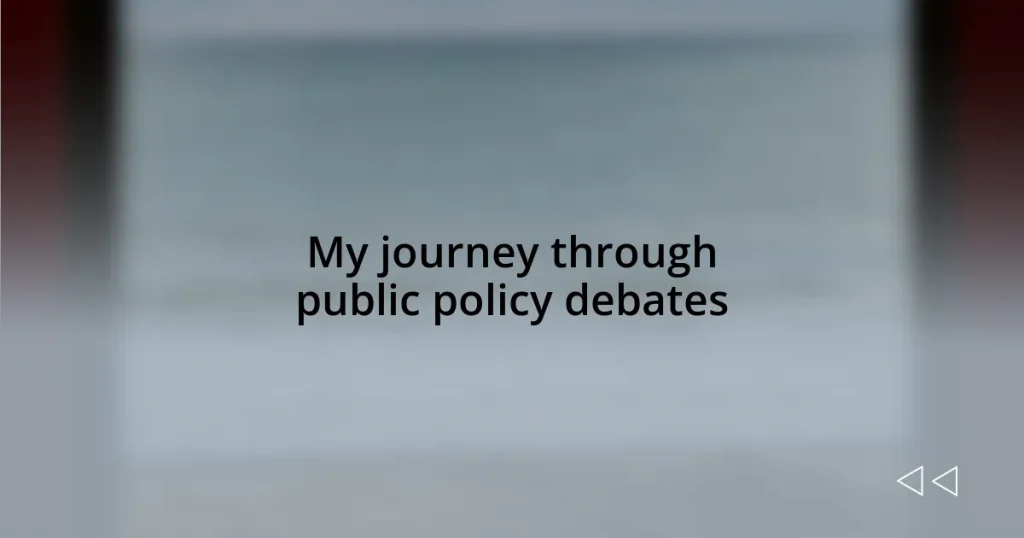My journey through public policy debates