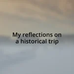 My reflections on a historical trip