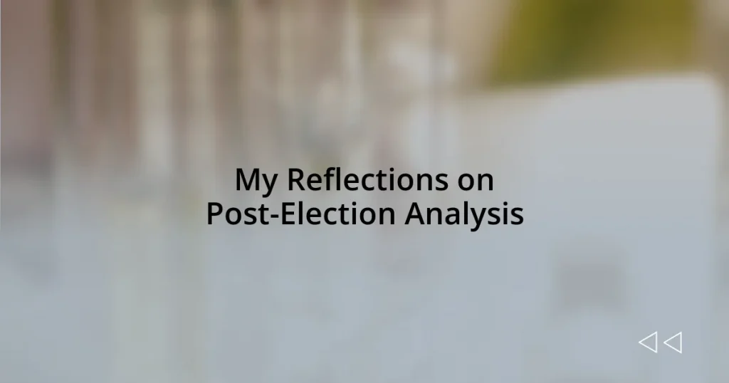 My Reflections on Post-Election Analysis