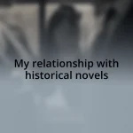 My relationship with historical novels