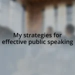 My strategies for effective public speaking