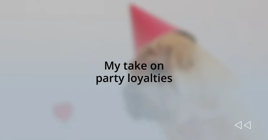 My take on party loyalties