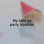 My take on party loyalties