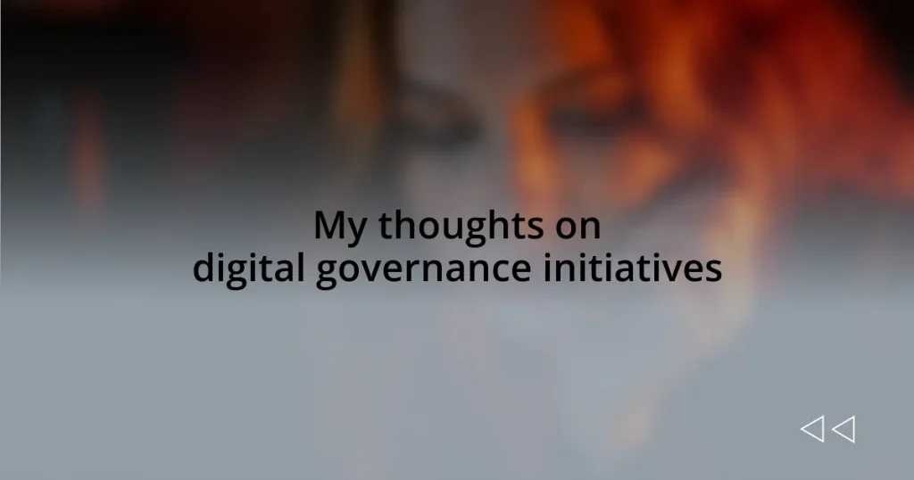 My thoughts on digital governance initiatives