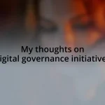 My thoughts on digital governance initiatives