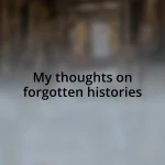 My thoughts on forgotten histories