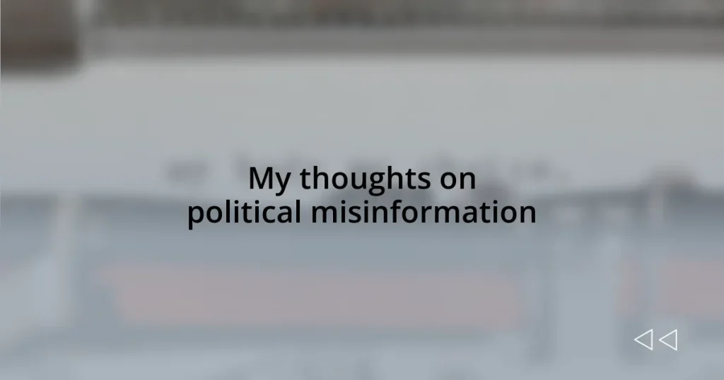 My thoughts on political misinformation