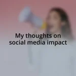 My thoughts on social media impact