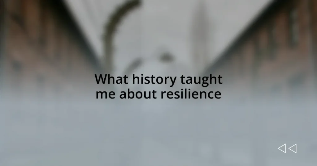 What history taught me about resilience