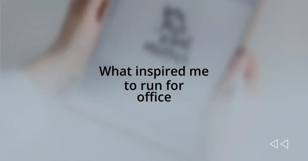 What inspired me to run for office