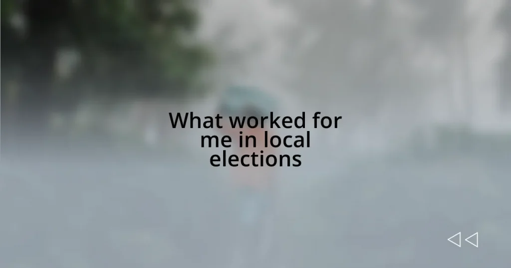 What worked for me in local elections