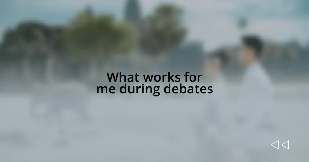 What works for me during debates