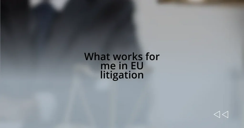 What works for me in EU litigation