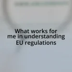 What works for me in understanding EU regulations