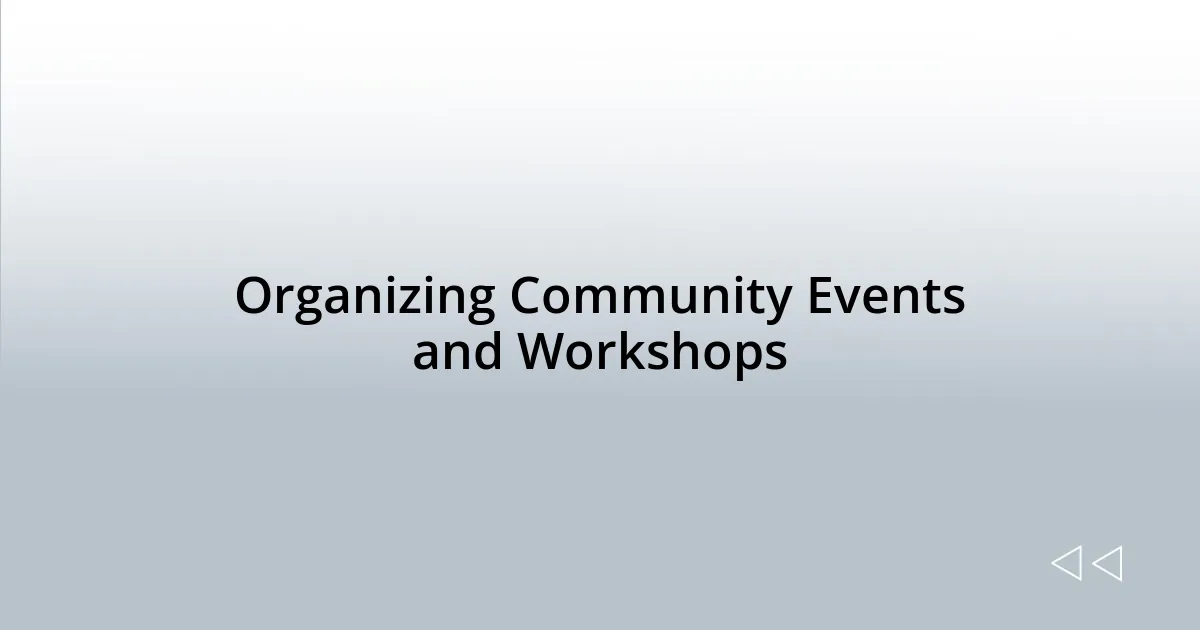 Organizing Community Events and Workshops